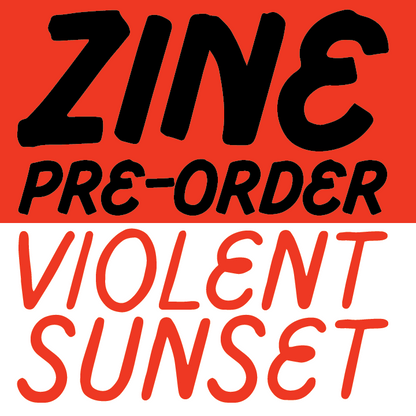 violent sunset zine ♥️ Pre-Order